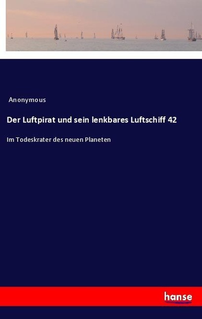 Der Luftpirat und sein lenkbares Luftschiff 42 - Anonymous