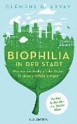 Cover-Bild zum Titel 'Biophilia in der Stadt' von 'Clemens G. Arvay'
