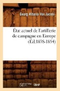 Cover-Bild zum Titel 'État Actuel de l'Artillerie de Campagne En Europe (Éd.1838-1854)' von 'Georg Albano von Jacobi'