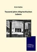 Tausend Jahre Altgriechischen Lebens - Erich Bethe