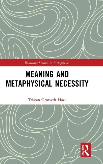 Meaning and Metaphysical Necessity - Tristan Grøtvedt Haze