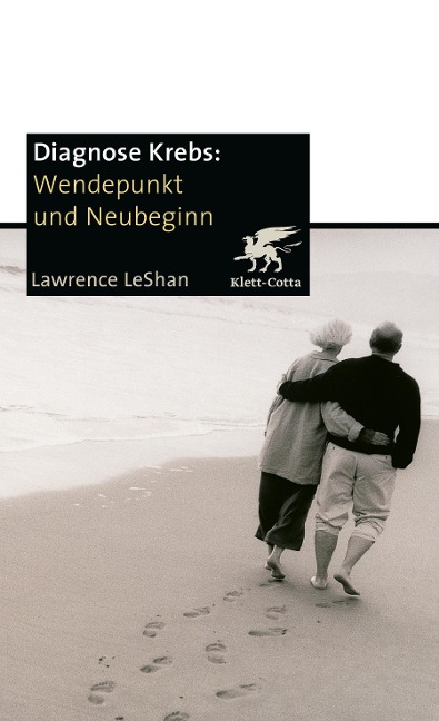 Diagnose Krebs. Wendepunkt und Neubeginn - Lawrence Leshan