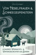Cover-Bild zum Titel 'Von Nebelfrauen und Schneegespenstern' von 'Alfons Schweiggert'