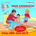 Cover-Bild zum Titel 'Was hör ich da? Beim Kinderarzt' von 'Rainer Bielfeldt, Rainer Bielfeldt, Otto Senn'