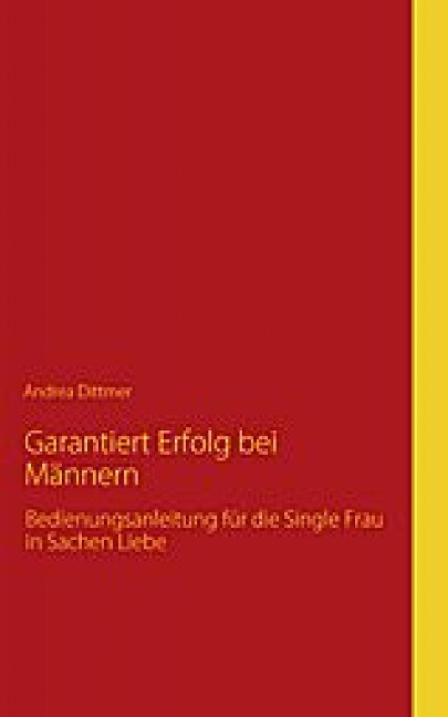 Garantiert Erfolg bei Männern - Andrea Dittmer