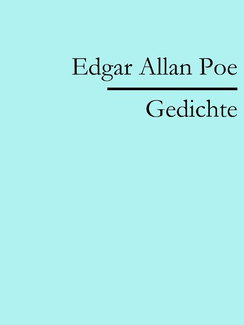 Edgar Allan Poe: Gedichte - Edgar Allan Poe