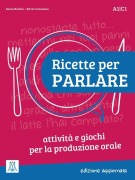 Ricette per parlare - edizione aggiornata. Attività e giochi per la produzione orale. Kopiervorlagen - Silvia Consonno, Sonia Bailini