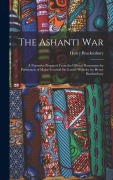 Cover-Bild zum Titel 'The Ashanti War: A Narrative Prepared From the Official Documents by Permission of Major-General Sir Garnet Wolseley by Henry Brackenbu' von 'Henry Brackenbury'