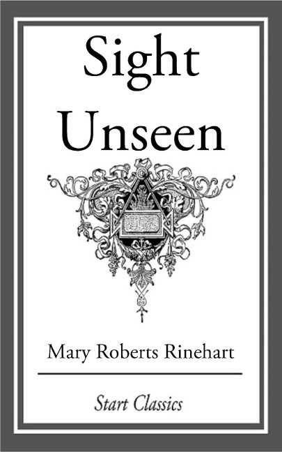 Sight Unseen - Mary Roberts Rinehart