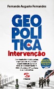 Geopolítica da Intervenção - 2ª edição revista e atualizada - Fernando Augusto Fernandes