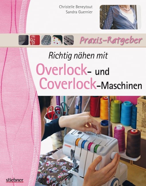 Richtig nähen mit Overlock- und Coverlock-Maschinen - Christelle Beneytout, Sandra Guernier
