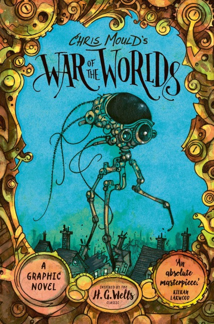 Chris Mould's War of the Worlds. Illustrated Edition - Chris Mould