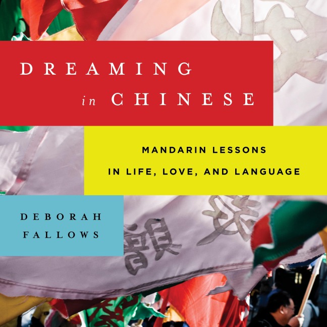Dreaming in Chinese - Deborah Fallows