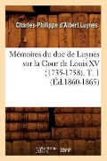 Cover-Bild zum Titel 'Mémoires Du Duc de Luynes Sur La Cour de Louis XV (1735-1758). T. 1 (Éd.1860-1865)' von 'Charles-Philippe D'Albert Luynes'