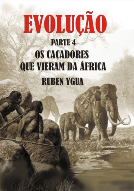 Evolução- Os Caçadores Que Vieram Da Africa - Ruben Ygua