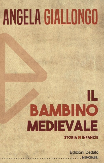 Il bambino medievale. Storia di infanzie - Angela Giallongo