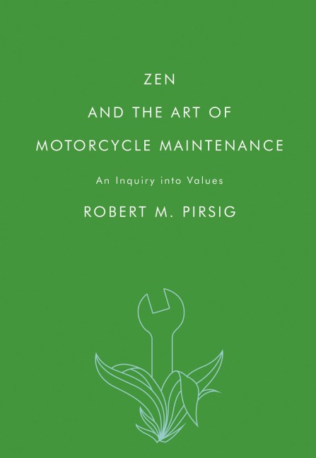 Zen and the Art of Motorcycle Maintenance - Robert M Pirsig