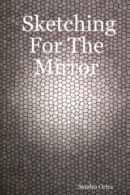 Sketching for the Mirror - Sandra Ortez