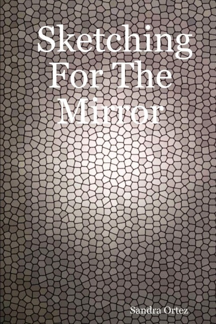 Sketching for the Mirror - Sandra Ortez