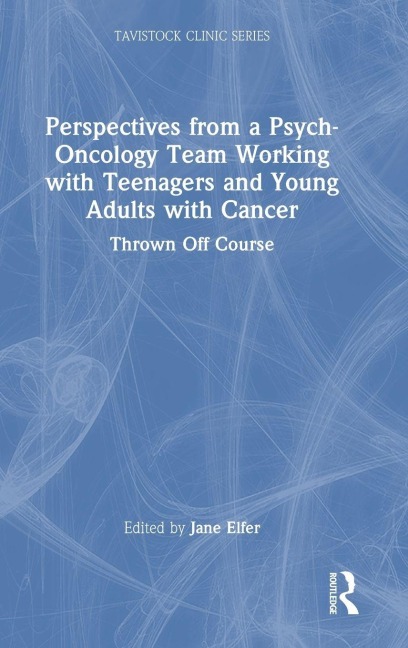 Perspectives from a Psych-Oncology Team Working with Teenagers and Young Adults with Cancer - 