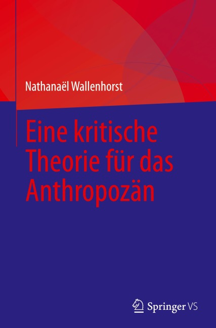 Eine kritische Theorie für das Anthropozän - Nathanaël Wallenhorst