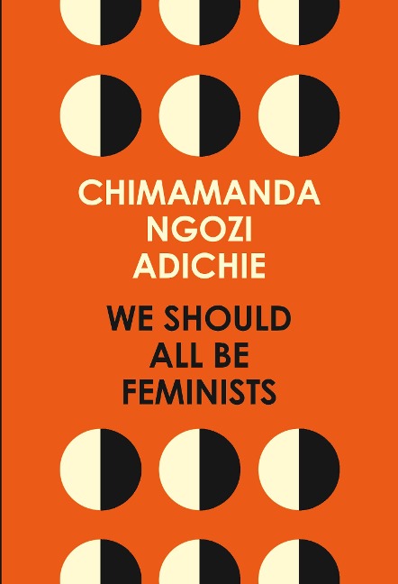 We Should All Be Feminists - Chimamanda Ngozi Adichie