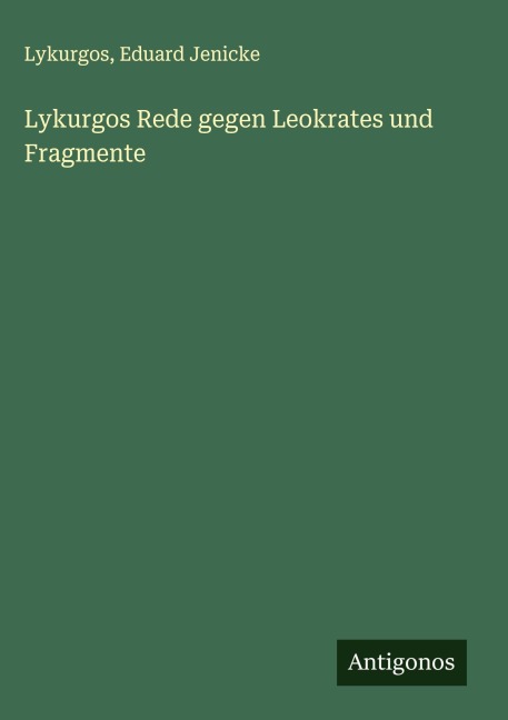 Lykurgos Rede gegen Leokrates und Fragmente - Lykurgos, Eduard Jenicke