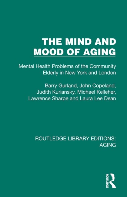 The Mind and Mood of Aging - Barry Gurland, John Copeland, Judith Kuriansky, Laura Lee Dean, Lawrence Sharpe