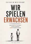 Cover-Bild zum Titel 'Wir spielen erwachsen' von 'Friedhelm Westerkamp'
