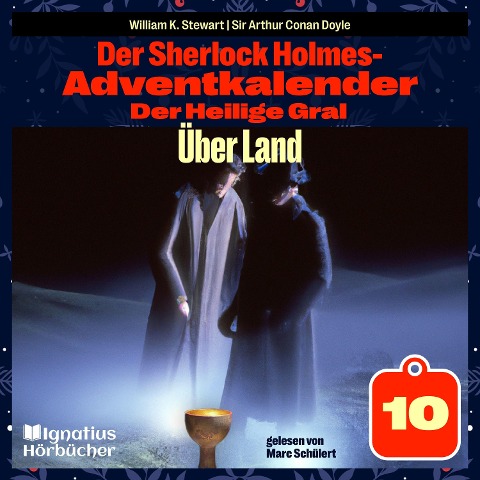 Über Land (Der Sherlock Holmes-Adventkalender: Der Heilige Gral, Folge 10) - Arthur Conan Doyle, William K. Stewart
