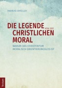 Cover-Bild zum Titel 'Die Legende von der christlichen Moral' von 'Andreas Edmüller'
