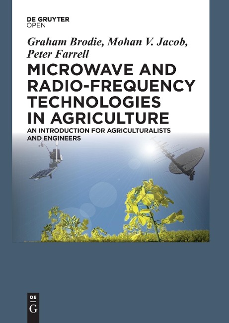 Microwave and Radio-Frequency Technologies in Agriculture - Graham Brodie, Peter Farrell, Mohan V. Jacob