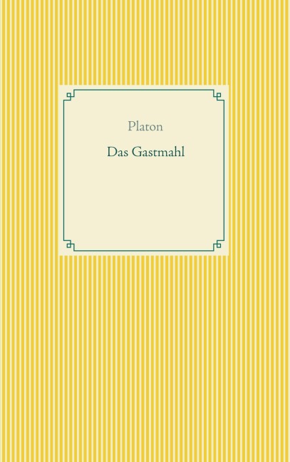 Das Gastmahl - Platon