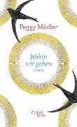 Cover-Bild zum Titel 'Wohin wir gehen' von 'Peggy Mädler'