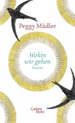 Cover-Bild zum Titel 'Wohin wir gehen' von 'Peggy Mädler'