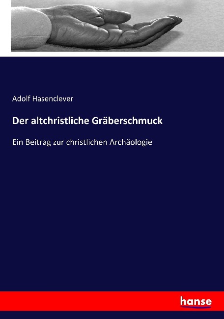 Der altchristliche Gräberschmuck - Adolf Hasenclever