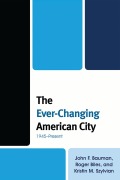 Cover-Bild zum Titel 'The Ever-Changing American City' von 'John F. Bauman, Roger Biles, Kristin M. Szylvian'