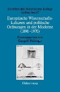 Cover-Bild zum Titel 'Europäische Wissenschaftskulturen und politische Ordnungen in der Moderne (1890-1970)' von ''