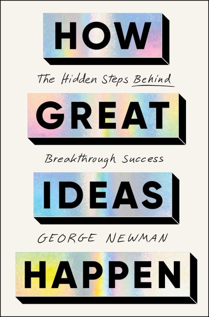 How Great Ideas Happen - George Newman
