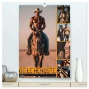 Cover-Bild zum Titel 'GEILE HENGSTE - Sexy Cowboys mit Ihren Pferden im Männerkalender (hochwertiger Premium Wandkalender 2026 DIN A2 hoch), Kunstdruck in Hochglanz' von 'Mb Fotografie'