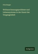 Cover-Bild zum Titel 'Weltanschauungsprobleme und Lebenssysteme in der Kunst der Vergangenheit' von 'Fritz Burger'