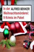 Cover-Bild zum Titel 'In der Weihnachtsmörderei: 9 Krimis im Paket' von 'Alfred Bekker'