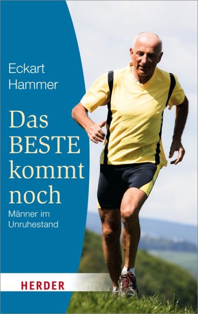 Das Beste kommt noch - Männer im Unruhestand - Eckart Hammer