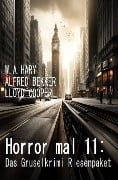 Horror mal 11: Das Gruselkrimi Riesenpaket - W. A. Hary, Alfred Bekker, Lloyd Cooper