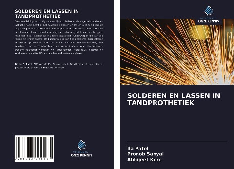 SOLDEREN EN LASSEN IN TANDPROTHETIEK - Ila Patel, Pronob Sanyal, Abhijeet Kore