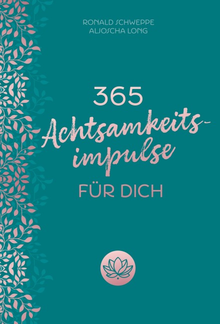 365 Achtsamkeitsimpulse für dich - Aljoscha Long, Ronald Schweppe