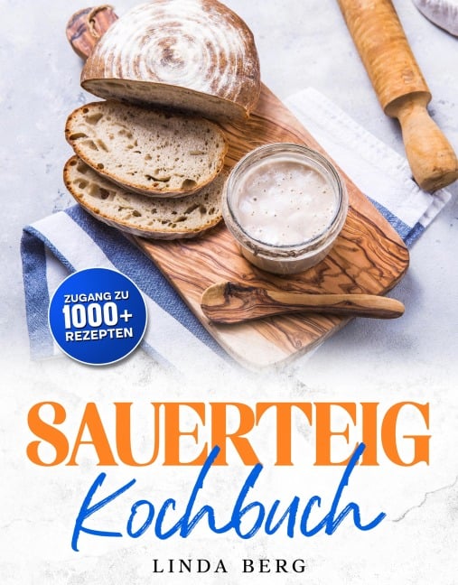 Sauerteig Kochbuch - Linda Berg