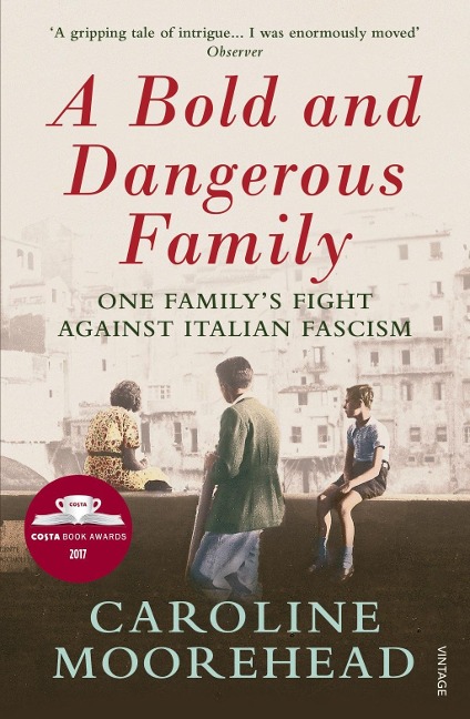 A Bold and Dangerous Family - Caroline Moorehead