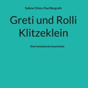 Cover-Bild zum Titel 'Greti und Rolli Klitzeklein' von 'Sabine Otten, Paul Bergrath'