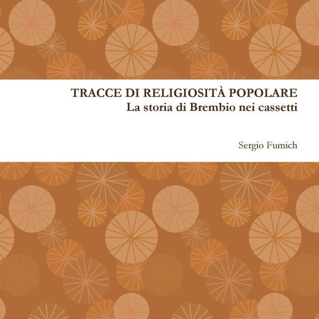 Tracce di religiosità popolare. La storia di Brembio nei cassetti - Sergio Fumich